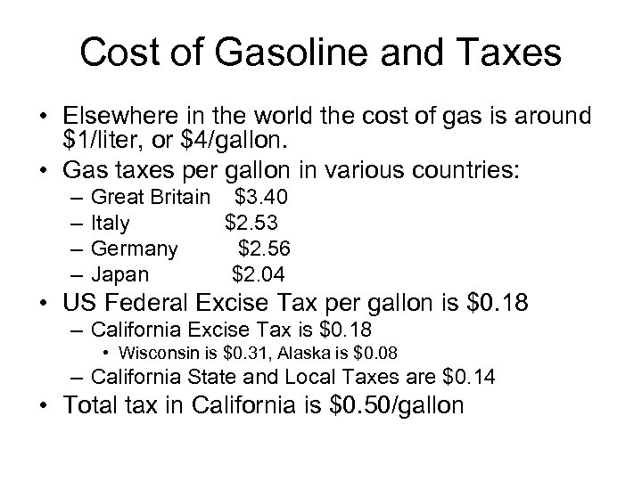 Cost of Gasoline and Taxes • Elsewhere in the world the cost of gas