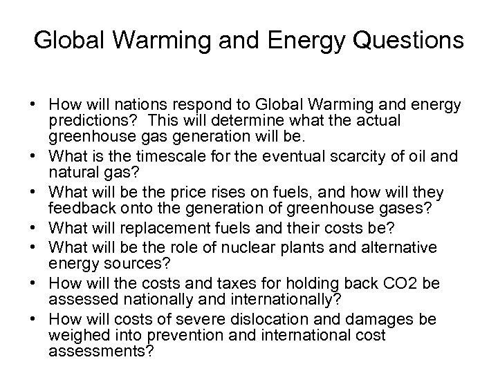 Global Warming and Energy Questions • How will nations respond to Global Warming and