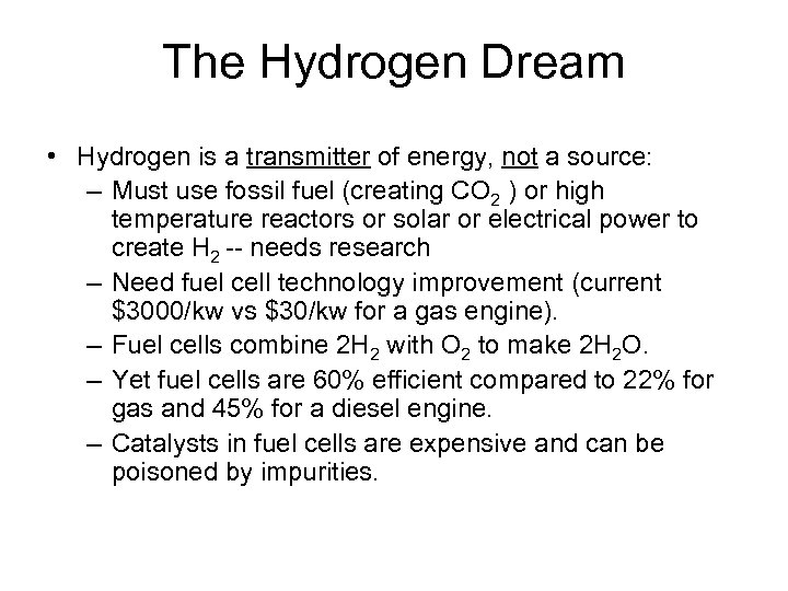 The Hydrogen Dream • Hydrogen is a transmitter of energy, not a source: –
