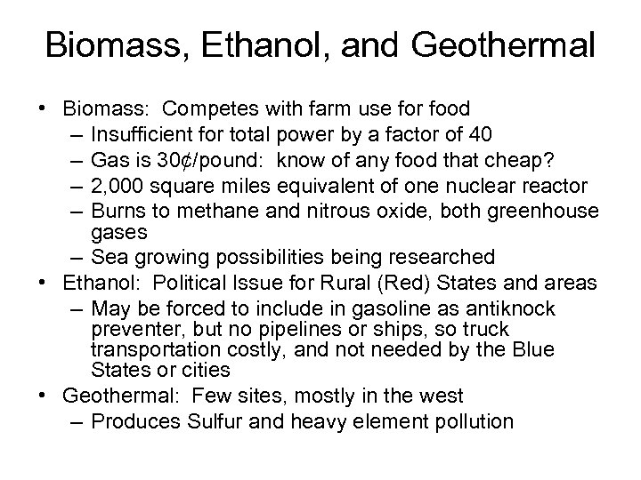 Biomass, Ethanol, and Geothermal • Biomass: Competes with farm use for food – Insufficient