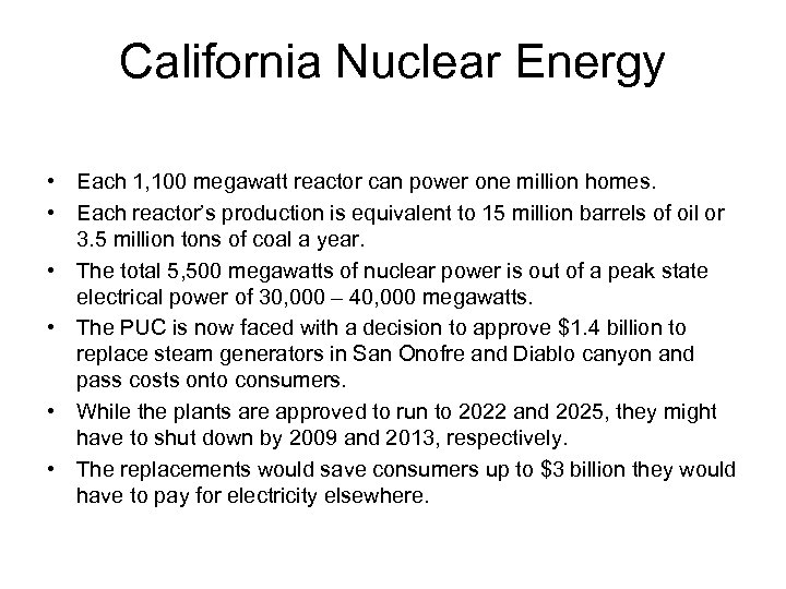 California Nuclear Energy • Each 1, 100 megawatt reactor can power one million homes.