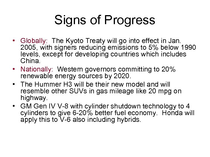Signs of Progress • Globally: The Kyoto Treaty will go into effect in Jan.