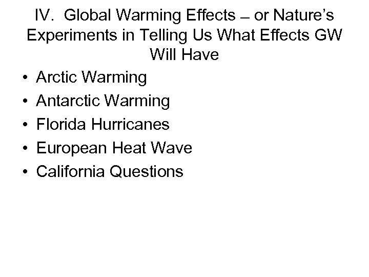 IV. Global Warming Effects or Nature’s Experiments in Telling Us What Effects GW Will