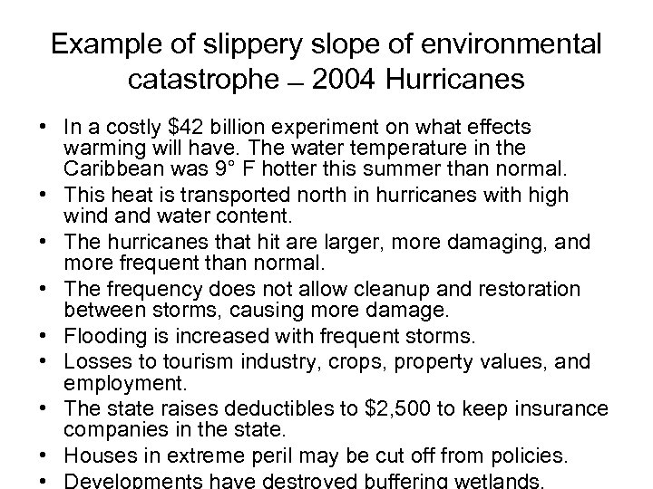 Example of slippery slope of environmental catastrophe 2004 Hurricanes • In a costly $42