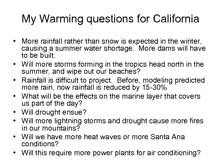 My Warming questions for California • More rainfall rather than snow is expected in