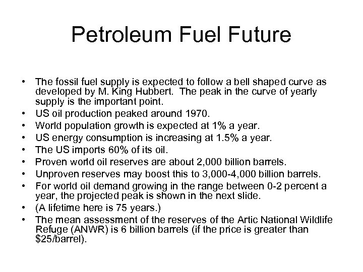 Petroleum Fuel Future • The fossil fuel supply is expected to follow a bell