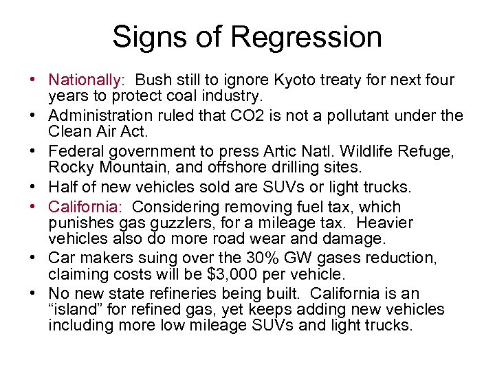Signs of Regression • Nationally: Bush still to ignore Kyoto treaty for next four