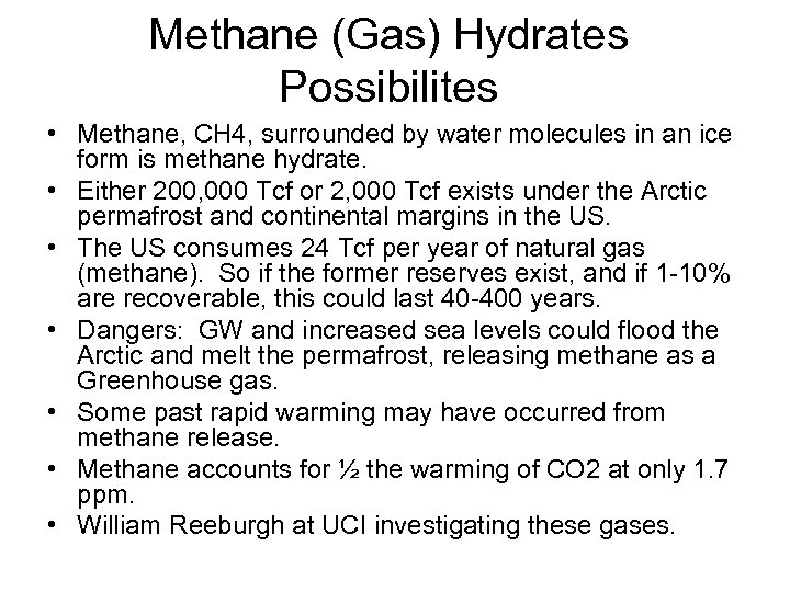 Methane (Gas) Hydrates Possibilites • Methane, CH 4, surrounded by water molecules in an