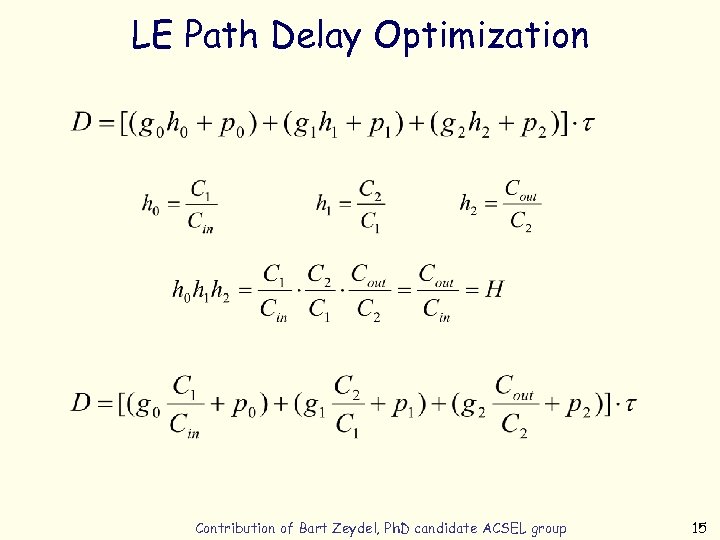 LE Path Delay Optimization Contribution of Bart Zeydel, Ph. D candidate ACSEL group 15