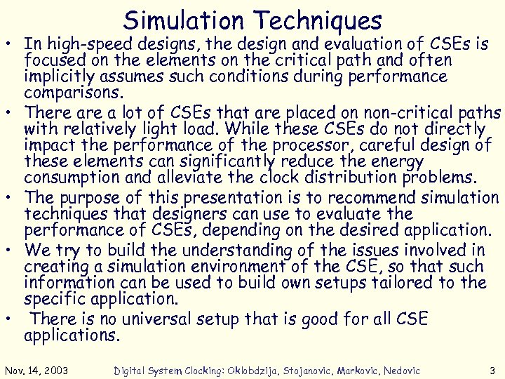 Simulation Techniques • In high-speed designs, the design and evaluation of CSEs is focused