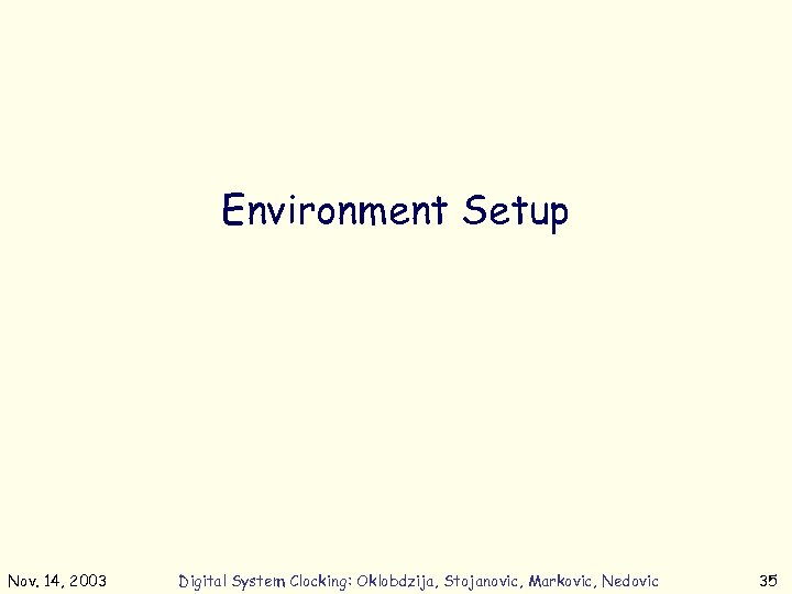 Environment Setup Nov. 14, 2003 Digital System Clocking: Oklobdzija, Stojanovic, Markovic, Nedovic 35 