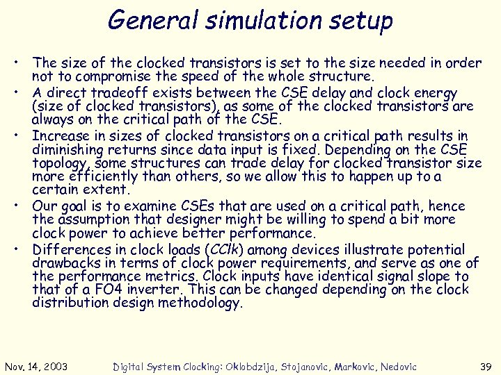 General simulation setup • The size of the clocked transistors is set to the