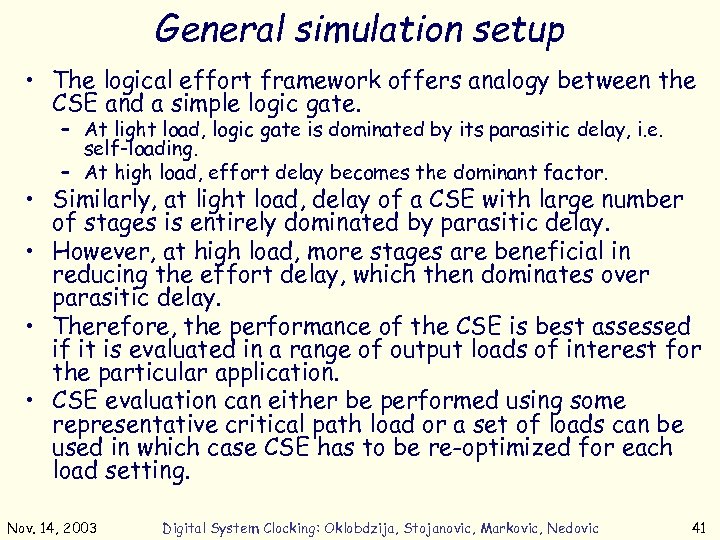 General simulation setup • The logical effort framework offers analogy between the CSE and