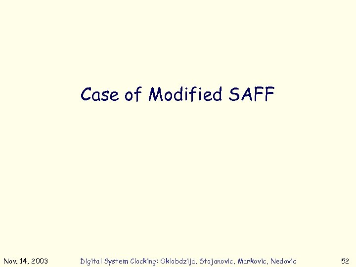 Case of Modified SAFF Nov. 14, 2003 Digital System Clocking: Oklobdzija, Stojanovic, Markovic, Nedovic