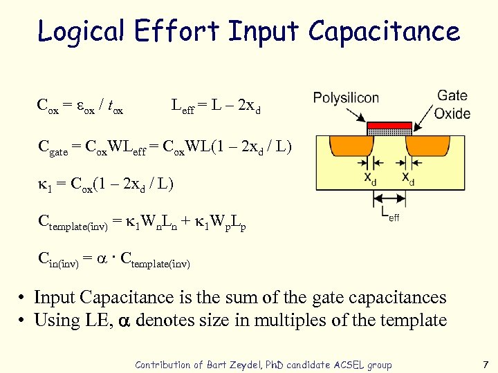 Logical Effort Input Capacitance Cox = eox / tox Leff = L – 2