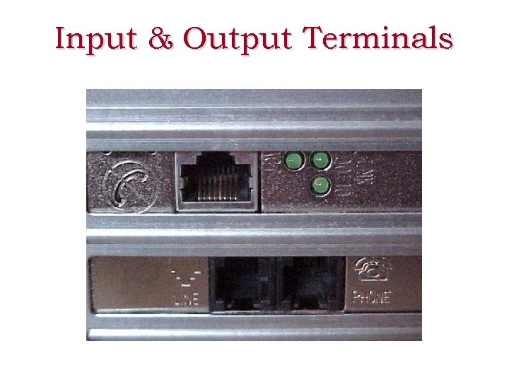 Input & Output Terminals 