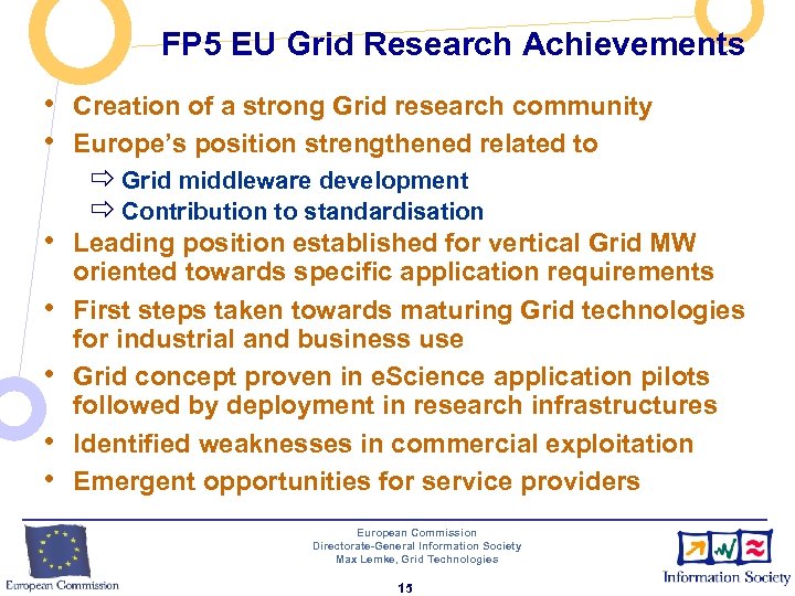 FP 5 EU Grid Research Achievements • Creation of a strong Grid research community