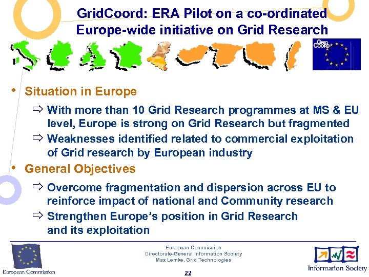 Grid. Coord: ERA Pilot on a co-ordinated Europe-wide initiative on Grid Research • Situation