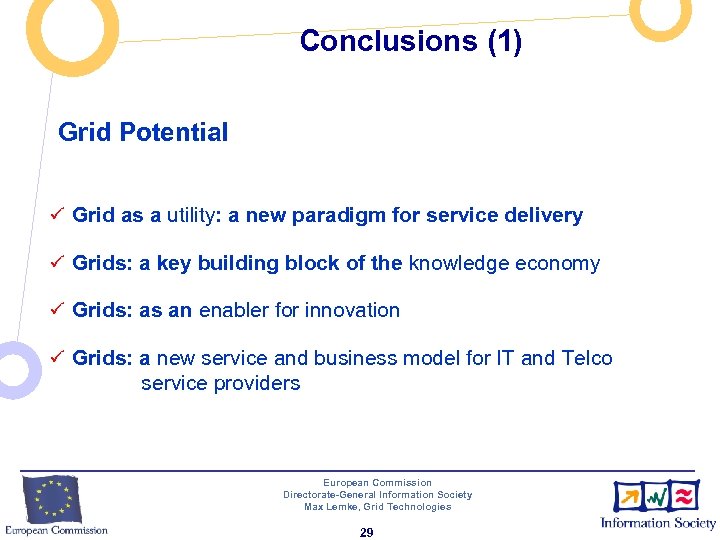 Conclusions (1) Grid Potential ü Grid as a utility: a new paradigm for service