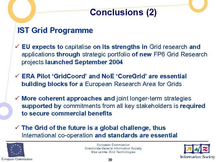 Conclusions (2) IST Grid Programme ü EU expects to capitalise on its strengths in