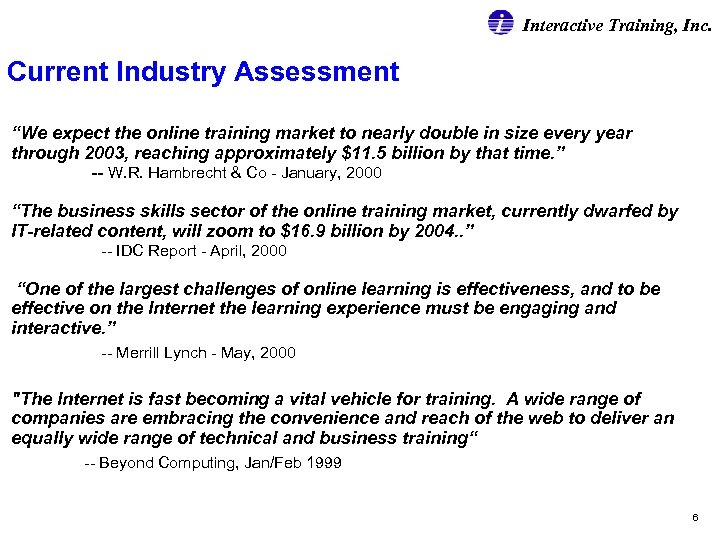 Interactive Training, Inc. Current Industry Assessment “We expect the online training market to nearly
