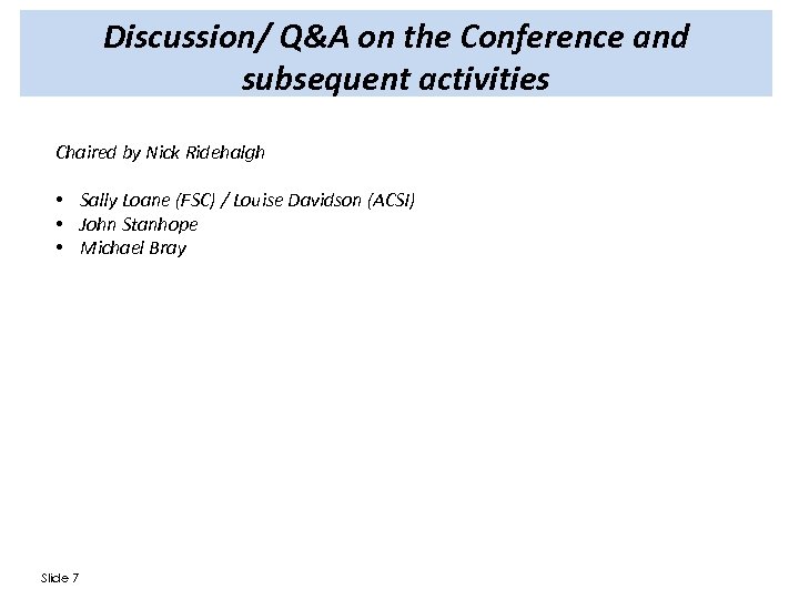 Discussion/ Q&A on the Conference and subsequent activities Chaired by Nick Ridehalgh • Sally