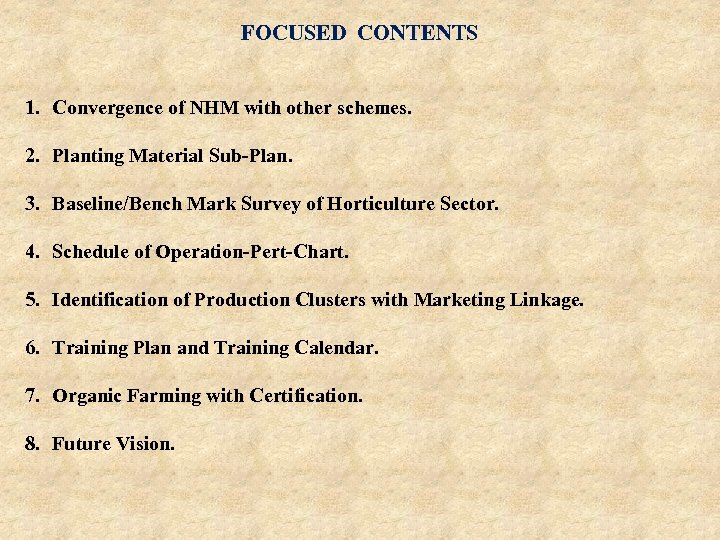 FOCUSED CONTENTS 1. Convergence of NHM with other schemes. 2. Planting Material Sub-Plan. 3.