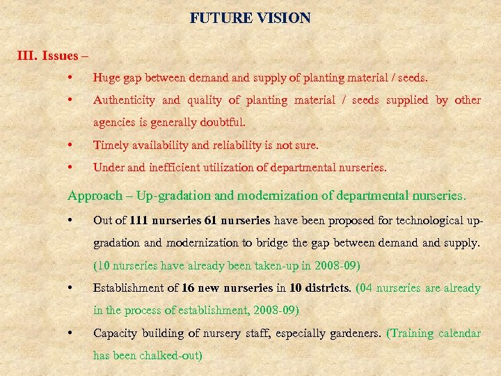 FUTURE VISION III. Issues – • Huge gap between demand supply of planting material