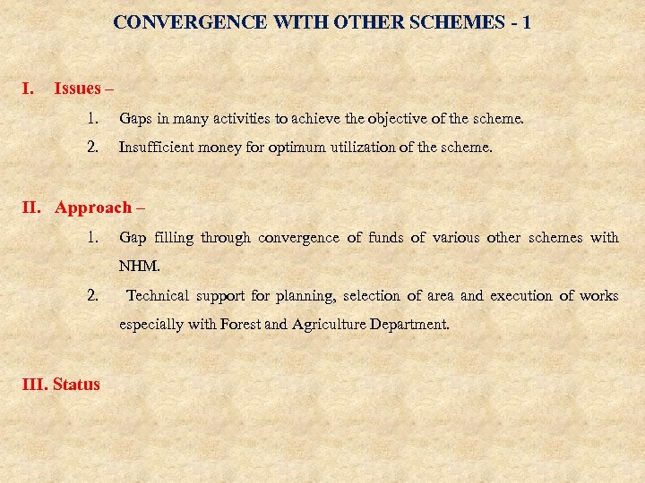 CONVERGENCE WITH OTHER SCHEMES - 1 I. Issues – 1. Gaps in many activities