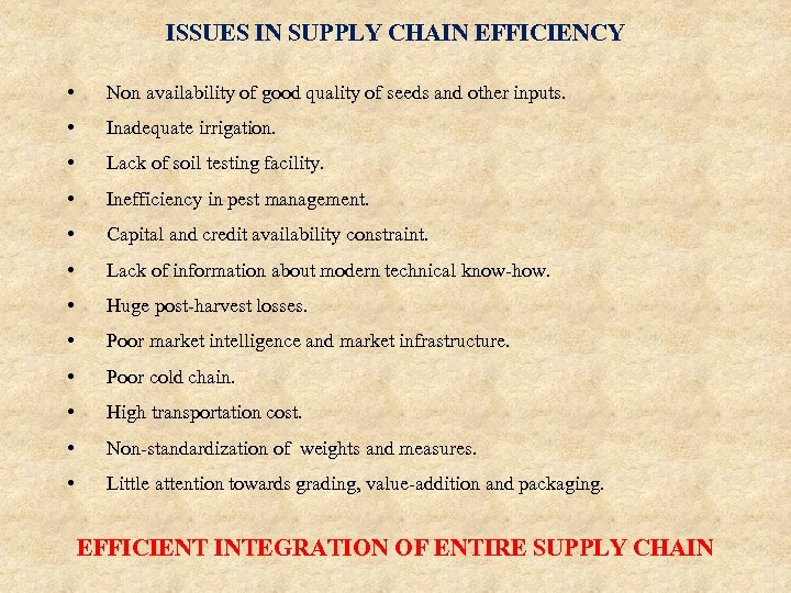 ISSUES IN SUPPLY CHAIN EFFICIENCY • Non availability of good quality of seeds and