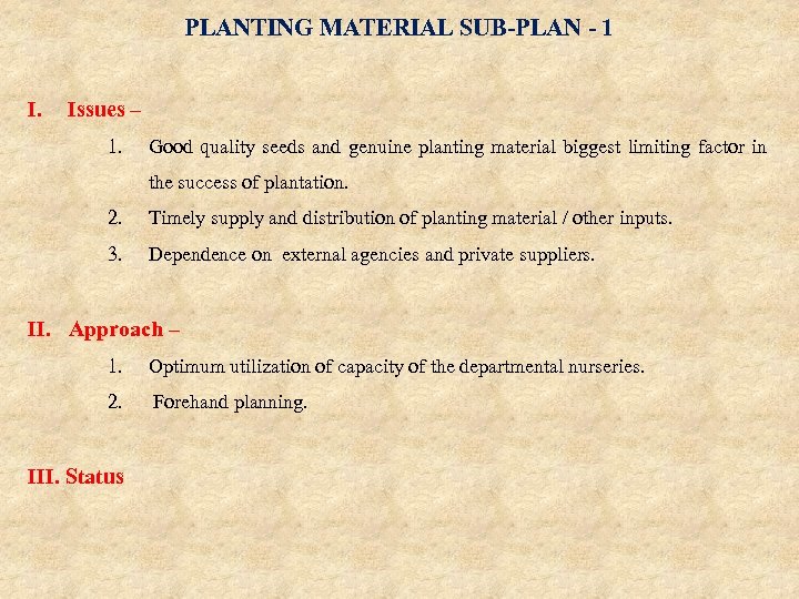 PLANTING MATERIAL SUB-PLAN - 1 I. Issues – 1. Good quality seeds and genuine