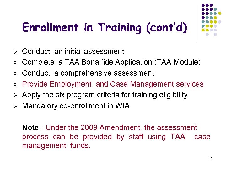 Enrollment in Training (cont’d) Ø Ø Ø Conduct an initial assessment Complete a TAA