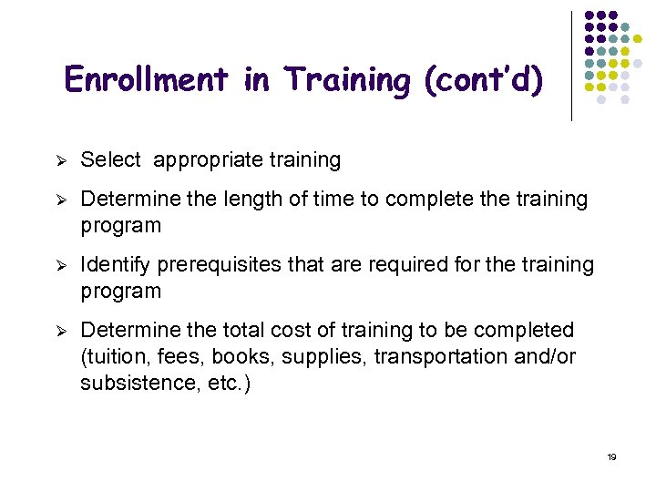 Enrollment in Training (cont’d) Ø Select appropriate training Ø Determine the length of time