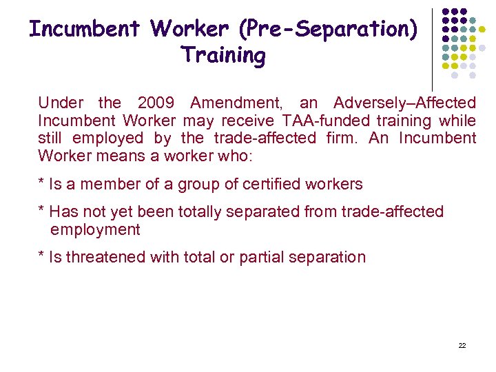 Incumbent Worker (Pre-Separation) Training Under the 2009 Amendment, an Adversely–Affected Incumbent Worker may receive