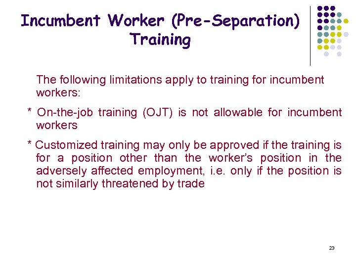 Incumbent Worker (Pre-Separation) Training The following limitations apply to training for incumbent workers: *