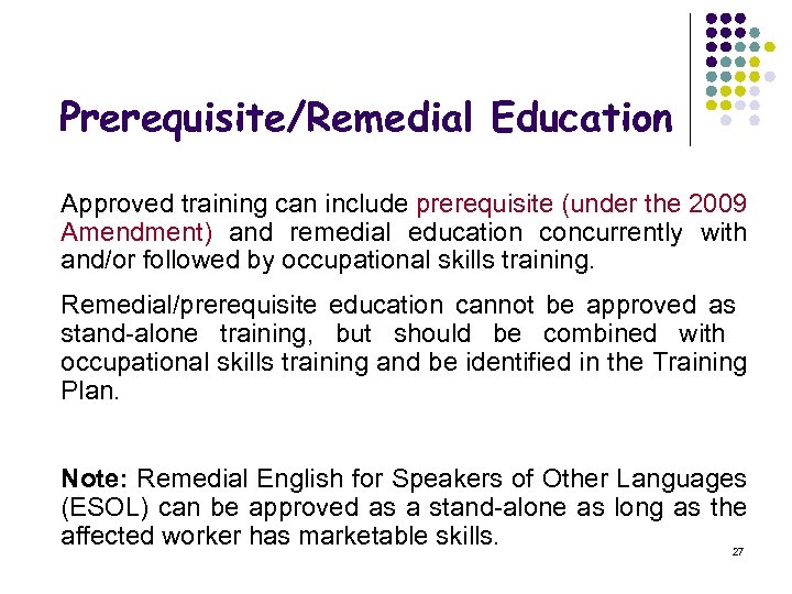 Prerequisite/Remedial Education Approved training can include prerequisite (under the 2009 Amendment) and remedial education