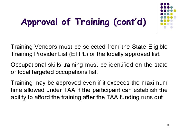 Approval of Training (cont’d) Training Vendors must be selected from the State Eligible Training