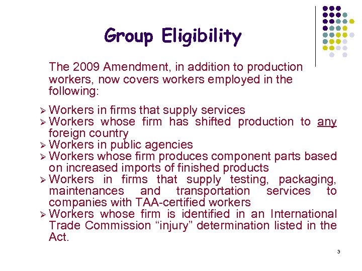 Group Eligibility The 2009 Amendment, in addition to production workers, now covers workers employed