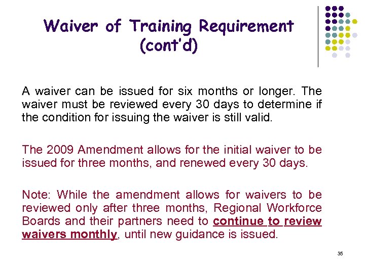 Waiver of Training Requirement (cont’d) A waiver can be issued for six months or