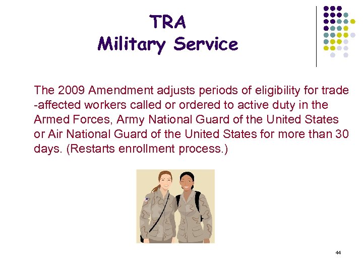 TRA Military Service The 2009 Amendment adjusts periods of eligibility for trade -affected workers