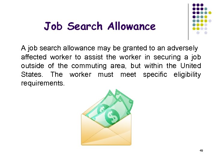 Job Search Allowance A job search allowance may be granted to an adversely affected