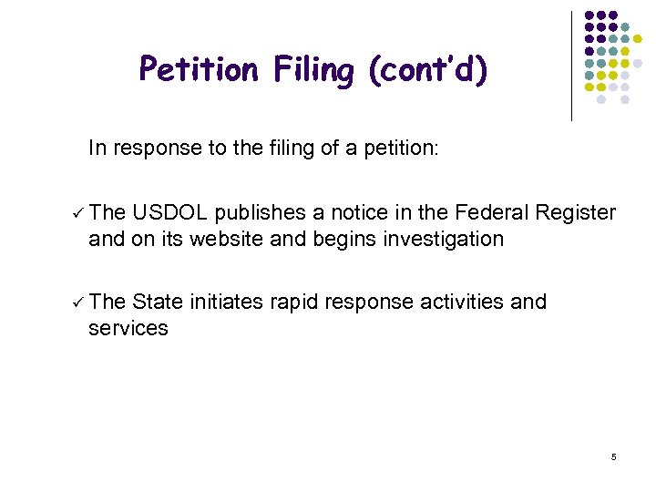 Petition Filing (cont’d) In response to the filing of a petition: ü The USDOL