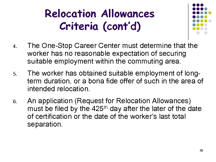 Relocation Allowances Criteria (cont’d) 4. The One-Stop Career Center must determine that the worker