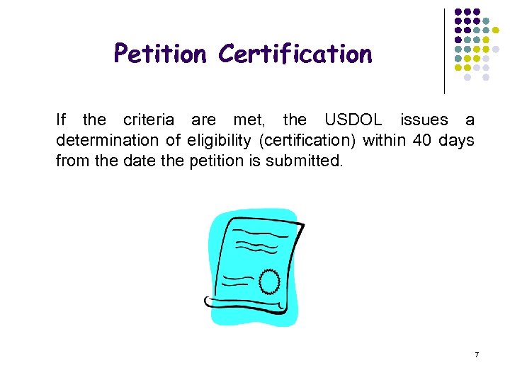 Petition Certification If the criteria are met, the USDOL issues a determination of eligibility