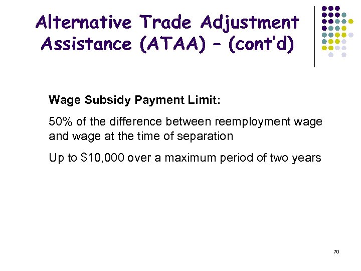 Alternative Trade Adjustment Assistance (ATAA) – (cont’d) Wage Subsidy Payment Limit: 50% of the