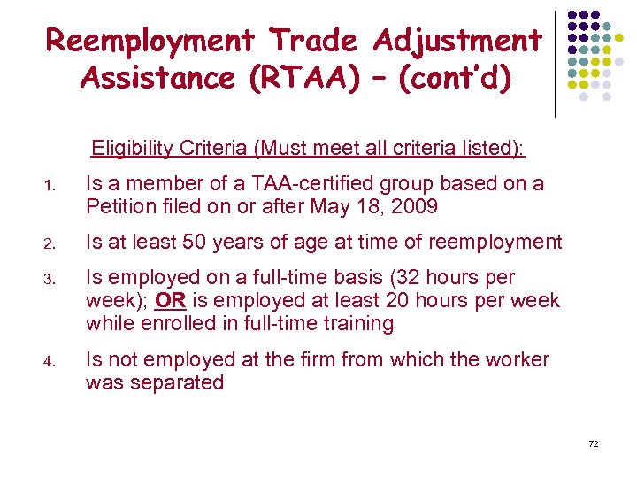 Reemployment Trade Adjustment Assistance (RTAA) – (cont’d) Eligibility Criteria (Must meet all criteria listed):