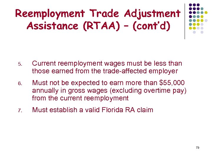 Reemployment Trade Adjustment Assistance (RTAA) – (cont’d) 5. Current reemployment wages must be less