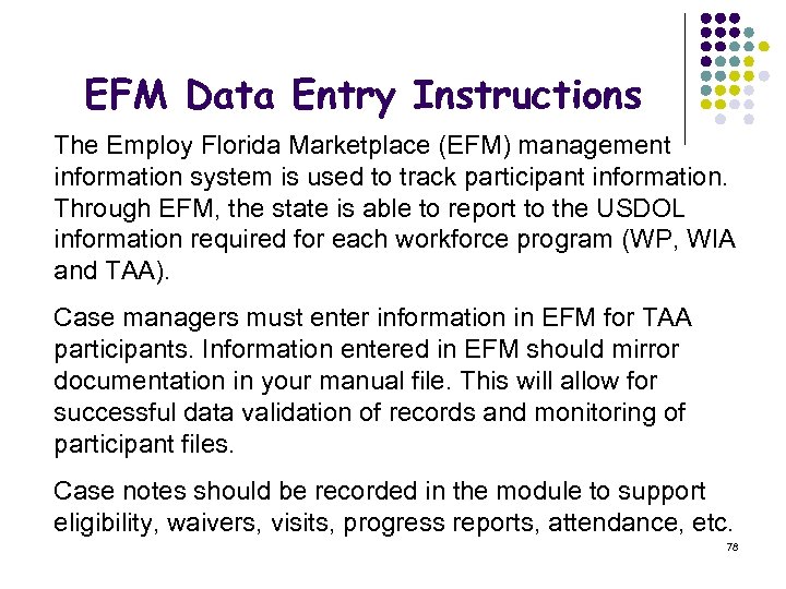 EFM Data Entry Instructions The Employ Florida Marketplace (EFM) management information system is used