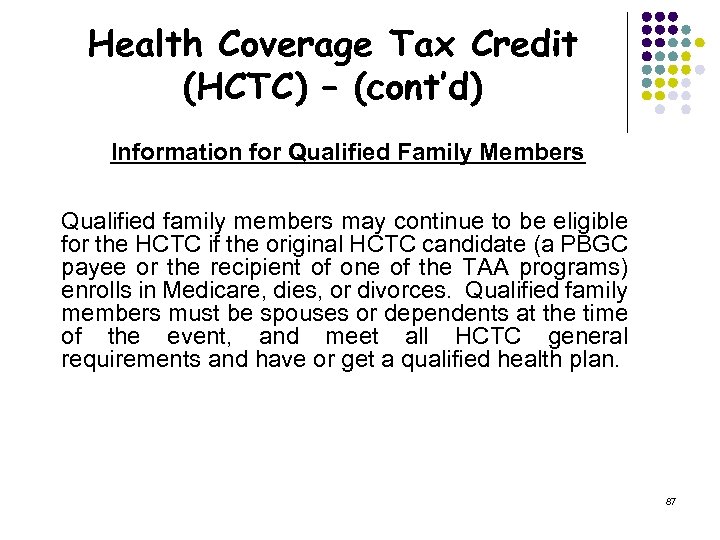Health Coverage Tax Credit (HCTC) – (cont’d) Information for Qualified Family Members Qualified family