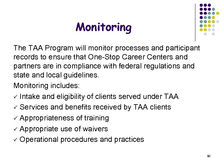 Monitoring The TAA Program will monitor processes and participant records to ensure that One-Stop